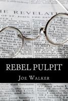 Rebel Pulpit: The Civil War Prison Diary of Lieutenant James Vance Walker - Third Tennessee Confederate Infantry (Vaughn's) 1479245135 Book Cover