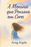 A Menina que Pensava em Cores: NÃO TEM (Portuguese Edition) B0FQ484ZHT Book Cover