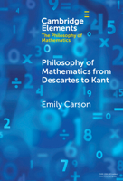Philosophy of Mathematics from Descartes to Kant (Elements in the Philosophy of Mathematics) 1009663070 Book Cover