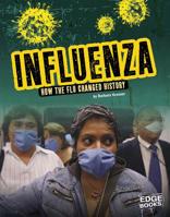 Influenza: How the Flu Changed History 1543555004 Book Cover