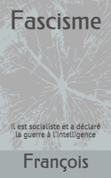 Fascisme: Il est socialiste et a déclaré la guerre à l'intelligence B089TRW6XW Book Cover