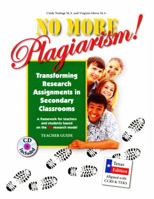 No More Plagiarism: Transforming Research Assignments in Secondary Classrooms - TEKS 1576520625 Book Cover