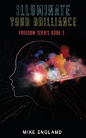 Illuminate Your Brilliance: Freedom Series Book 3 B0BJTTKCXQ Book Cover