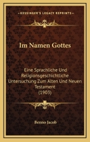 Im Namen Gottes: Eine Sprachliche und Religionsgeschichtliche Untersuchung zum Alten und Neuen Testament (Classic Reprint) 1120450829 Book Cover
