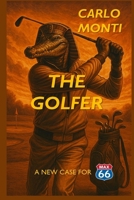 THE GOLFER: A NEW CASE FOR MAX66 (The Max SixtySix Files) B0G2JRM2CM Book Cover