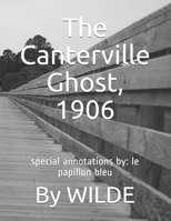 The Canterville Ghost, 1906: special annotations by: le papillon bleu B08BWFL1SJ Book Cover