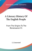 A Literary History of the English People V1: From the Origins to the Renaissance 1428605193 Book Cover