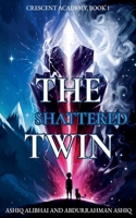 The Shattered Twin (Crescent Academy) B0GY1XK1L9 Book Cover