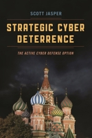 Strategic Cyber Deterrence: The Active Cyber Defense Option 153810489X Book Cover