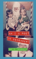 Am I A Poet in December?: Poems of Preparations B0GDDXVLSC Book Cover