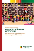 ALFABETIZAÇÃO COM LITERATURA: A dramatização como uma prática inovadora para o letramento 6200581894 Book Cover