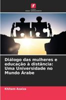 Diálogo das mulheres e educação à distância: Uma Universidade no Mundo Árabe (Portuguese Edition) 6208678226 Book Cover