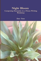 Night Bloom: Composing Humanity in a Prison Writing Workshop 136554558X Book Cover