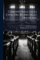 Comento Sulle Leggi Civili Del Regno Delle Due Sicilie, Volume 2 1248582136 Book Cover