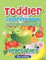 Toddler Coloring Book: Funny Vegetable, Activity Book for Kids Ages 2-4 198096503X Book Cover