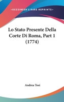 Lo Stato Presente Della Corte Di Roma, Part 1 (1774) 1166036081 Book Cover