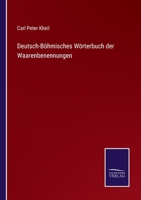 Deutsch-Böhmisches Wörterbuch der Waarenbenennungen 3752596988 Book Cover