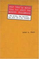 What They'll Never Tell You About the Music Business: The Myths, Secrets, Lies (& a Few Truths) 0823084396 Book Cover