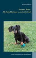 Krumme Beine - Als Dackel hat man´s auch nicht leicht: Weitere Erkenntnisse aus der Hundeperspektive 3752809833 Book Cover