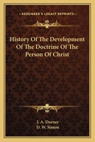 History of the Development of the Doctrine of the Person of Christ 0548285179 Book Cover