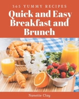 365 Yummy Quick and Easy Breakfast and Brunch Recipes: Enjoy Everyday With Yummy Quick and Easy Breakfast and Brunch Cookbook! B08J578F8X Book Cover
