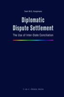 Diplomatic Dispute Settlement: The Use of Inter-State Conciliation 9067042609 Book Cover