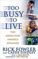 Too Busy to Live: The Addiction America Applauds 096648035X Book Cover