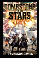 Tombstone in the Stars: Four Lawmen. One Lawless Colony. B0H4LNNZ2B Book Cover