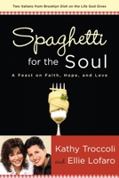 Spaghetti for the Soul: A Feast on Faith, Hope, and Love 1400071623 Book Cover