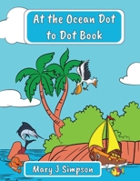 At the Ocean Dot to Dot Book: Great for age 6-9 | Imaginative images B0CCCSGN4C Book Cover