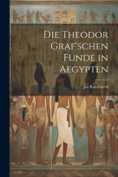 Die Theodor Graf'schen Funde in Aegypten 1021911089 Book Cover