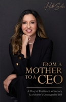 From A Mother To A CEO: A Story of Resilience, Advocacy & a Mother's Unstoppable Will B0H96VYJ8J Book Cover