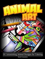 Animal Art: 101 Astonishing Animal Designs for Coloring 153959324X Book Cover