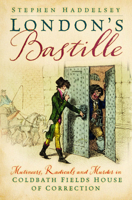 London’s Bastille: Mutineers, Radicals and Murder in Coldbath Fields House of Correction 1803998873 Book Cover