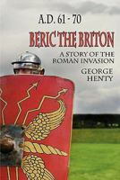 Beric the Briton: A Story of the Roman Invasion 8027339464 Book Cover