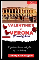 VALENTINE IN VERONA: Experience Romeo and Juliet Type of Love in Italy B0CV5KN45Y Book Cover