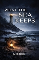 What the Sea Keeps B0GZSDVPV1 Book Cover