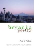 Organic Poetry: North American Field Poetics 1934074969 Book Cover
