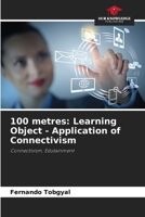 100 metres: Learning Object - Application of Connectivism 6208551730 Book Cover