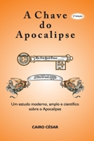 a chave do apocalipse: um estudo moderno, amplo e cientifico sobre o apocalipse 1537604252 Book Cover