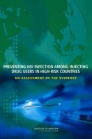 Preventing HIV Infection Among Injecting Drug Users in High-Risk Countries: An Assessment of the Evidence 0309102804 Book Cover