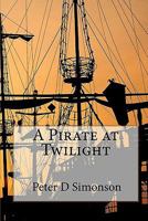 A Pirate at Twilight 145281645X Book Cover