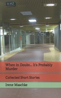 When in Doubt... It's Probably Murder: Collected Short Stories (German Edition) B0GZNV6CCD Book Cover