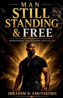 Man Still Standing & Free B0GYQPFT28 Book Cover