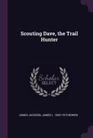 Scouting Dave, the Trail Hunter 1378641701 Book Cover