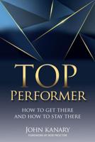 Top Performer: How to Get There and How to Stay There 1989161634 Book Cover