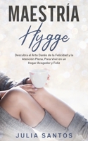 Maestría Hygge: Descubra el Arte Danés de la Felicidad y la Atención Plena, Para Vivir en un Hogar Acogedor y Feliz (Spanish Edition) B0857C2C32 Book Cover