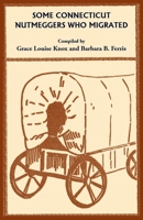 Some Connecticut Nutmeggers Who Migrated 1556131623 Book Cover