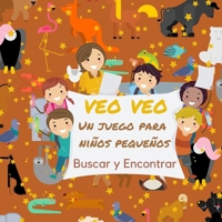 VEO VEO: Un juego para niños pequeños , Buscar y Encontrar , libro Divertido para Niños de 2 a 4 Años! de la A a la Z, con Alfabeto. B0892HTHYT Book Cover