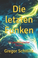 Die letzten Funken: Ein psychologischer Thriller (German Edition) B0GPT7C6BC Book Cover